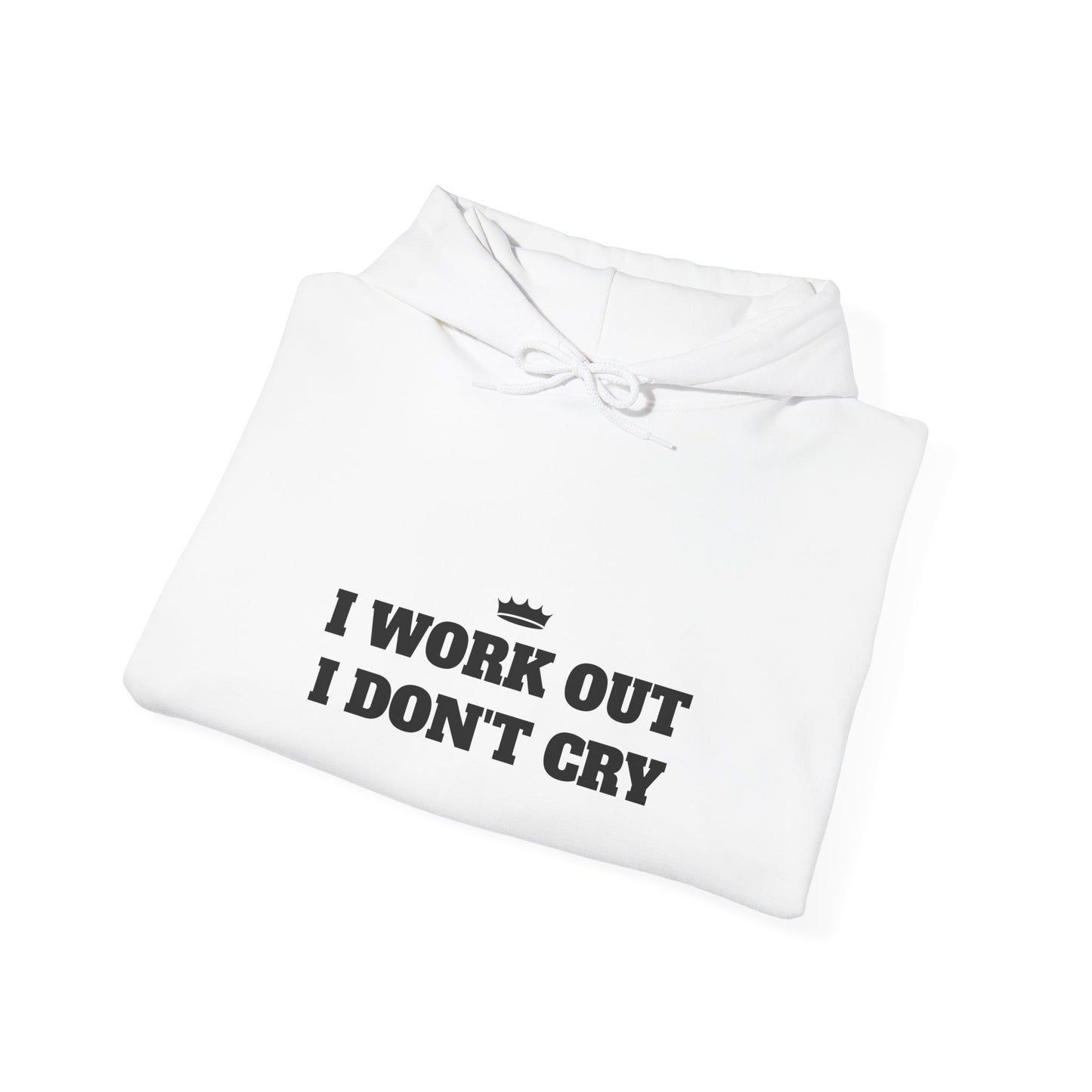 I WORK OUT I DON'T CRY Unisex Heavy Blend™ Hoodie - Motivational Fitness Sweatshirt