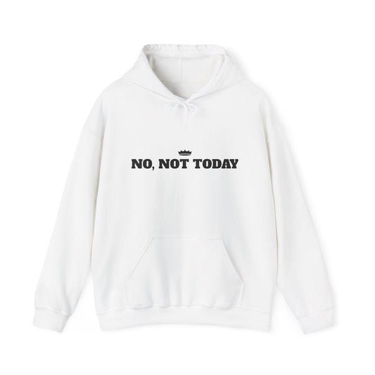 NO, NOT TODAY Unisex Heavy Blend™ Hooded Sweatshirt