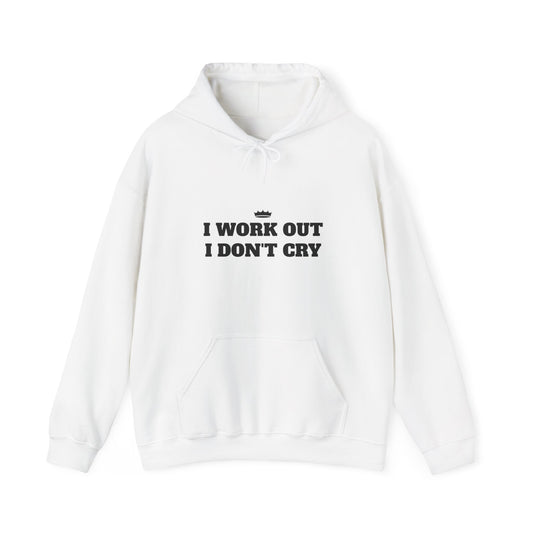 I WORK OUT I DON'T CRY Unisex Heavy Blend™ Hoodie - Motivational Fitness Sweatshirt