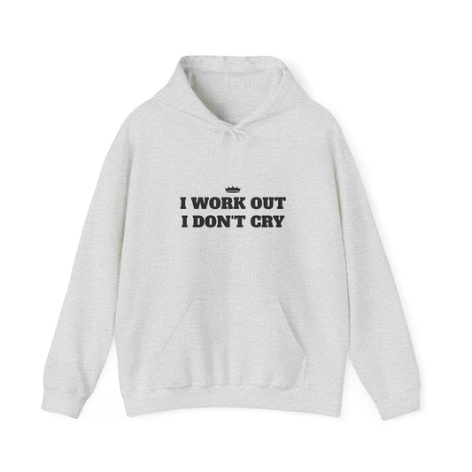 I WORK OUT I DON'T CRY Unisex Heavy Blend™ Hoodie - Motivational Fitness Sweatshirt