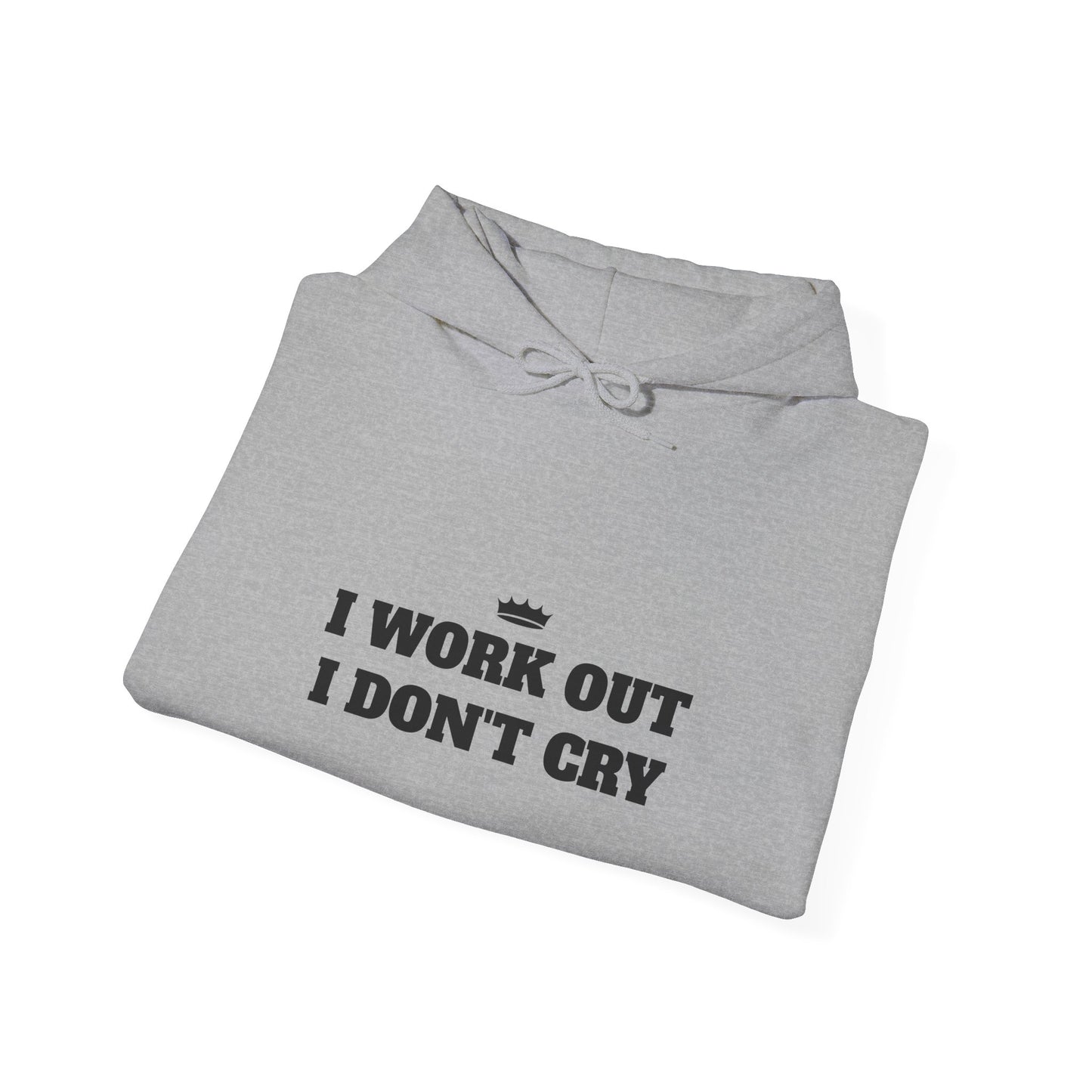 I WORK OUT I DON'T CRY Unisex Heavy Blend™ Hoodie - Motivational Fitness Sweatshirt