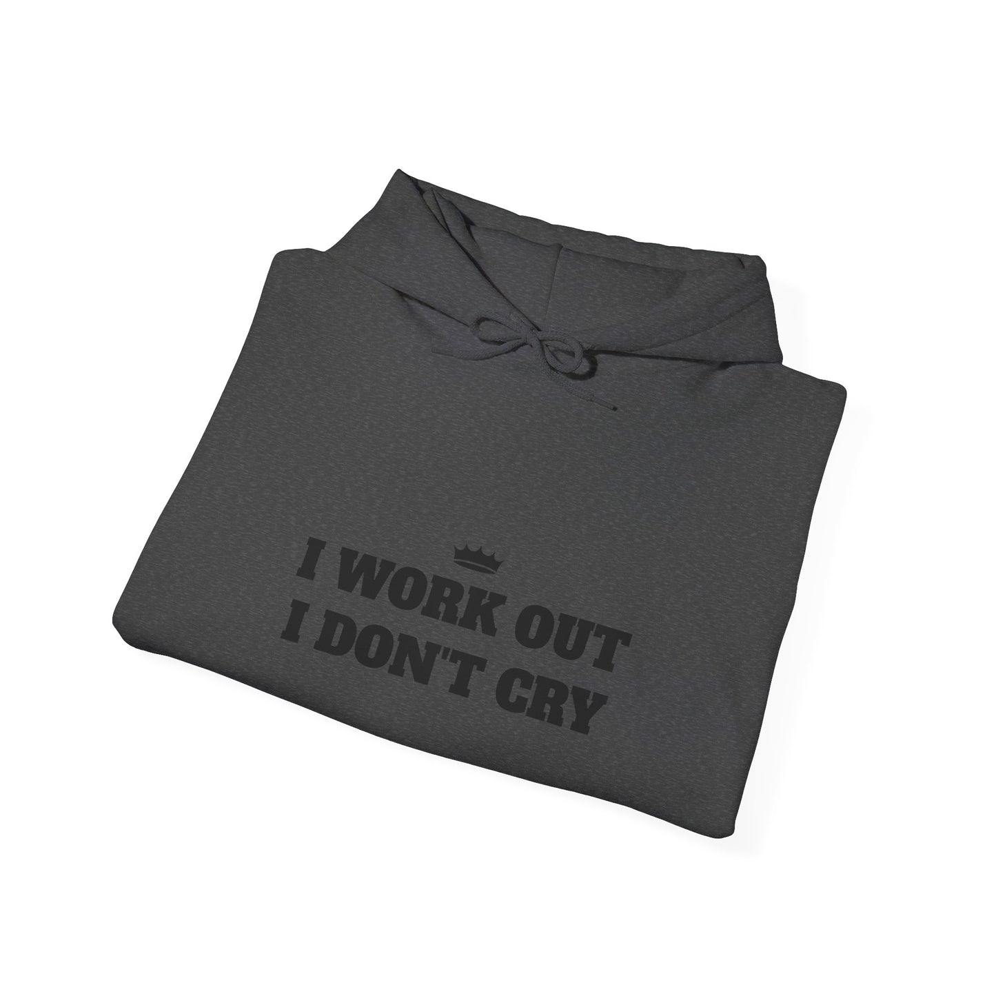 I WORK OUT I DON'T CRY Unisex Heavy Blend™ Hoodie - Motivational Fitness Sweatshirt