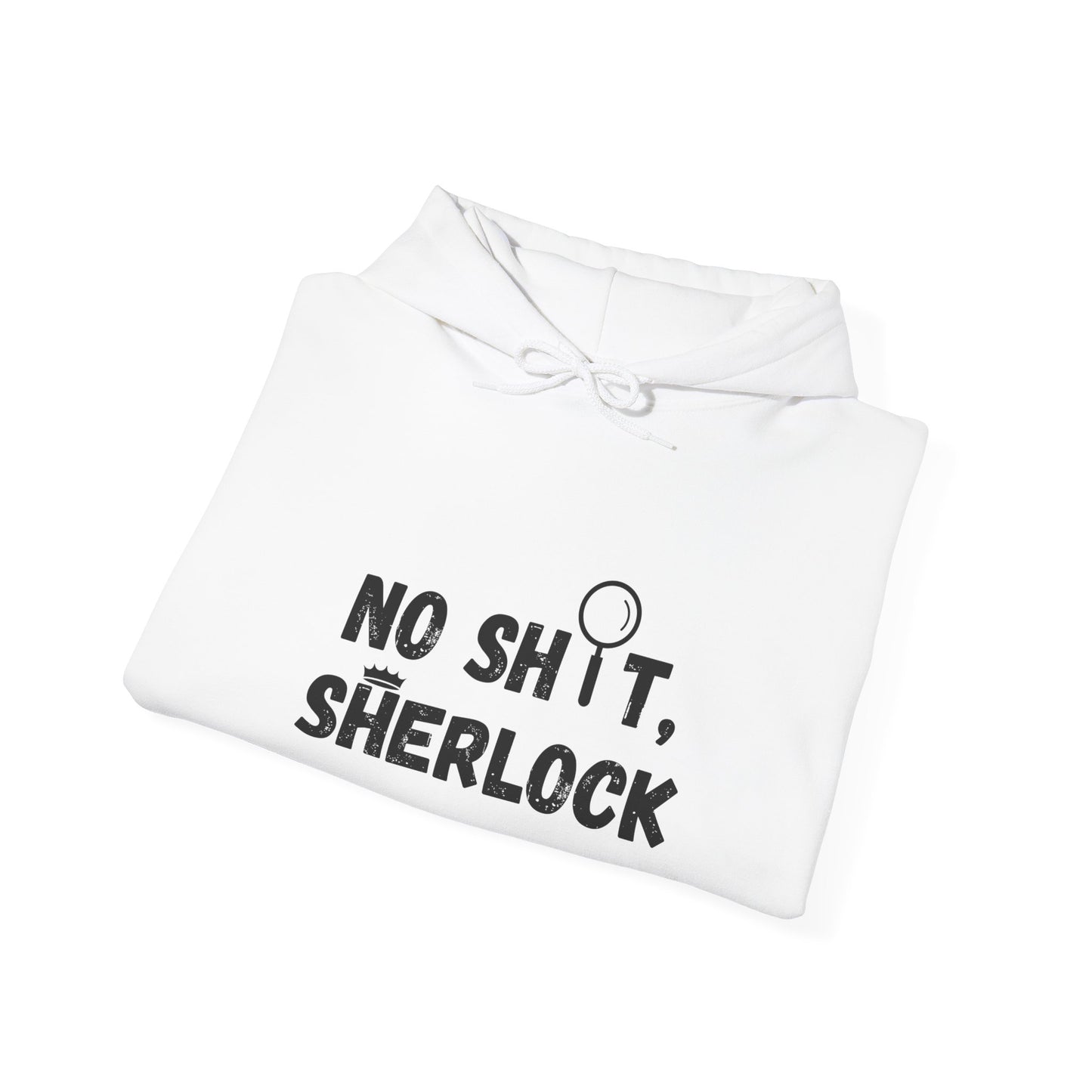 Hooded Sweatshirt - 'NO SH T, SHERLOCK' Design