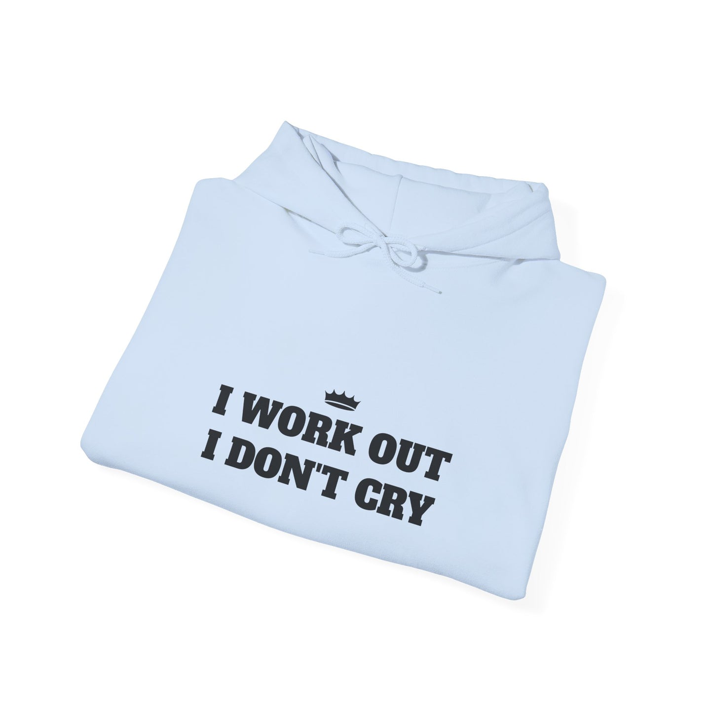 I WORK OUT I DON'T CRY Unisex Heavy Blend™ Hoodie - Motivational Fitness Sweatshirt