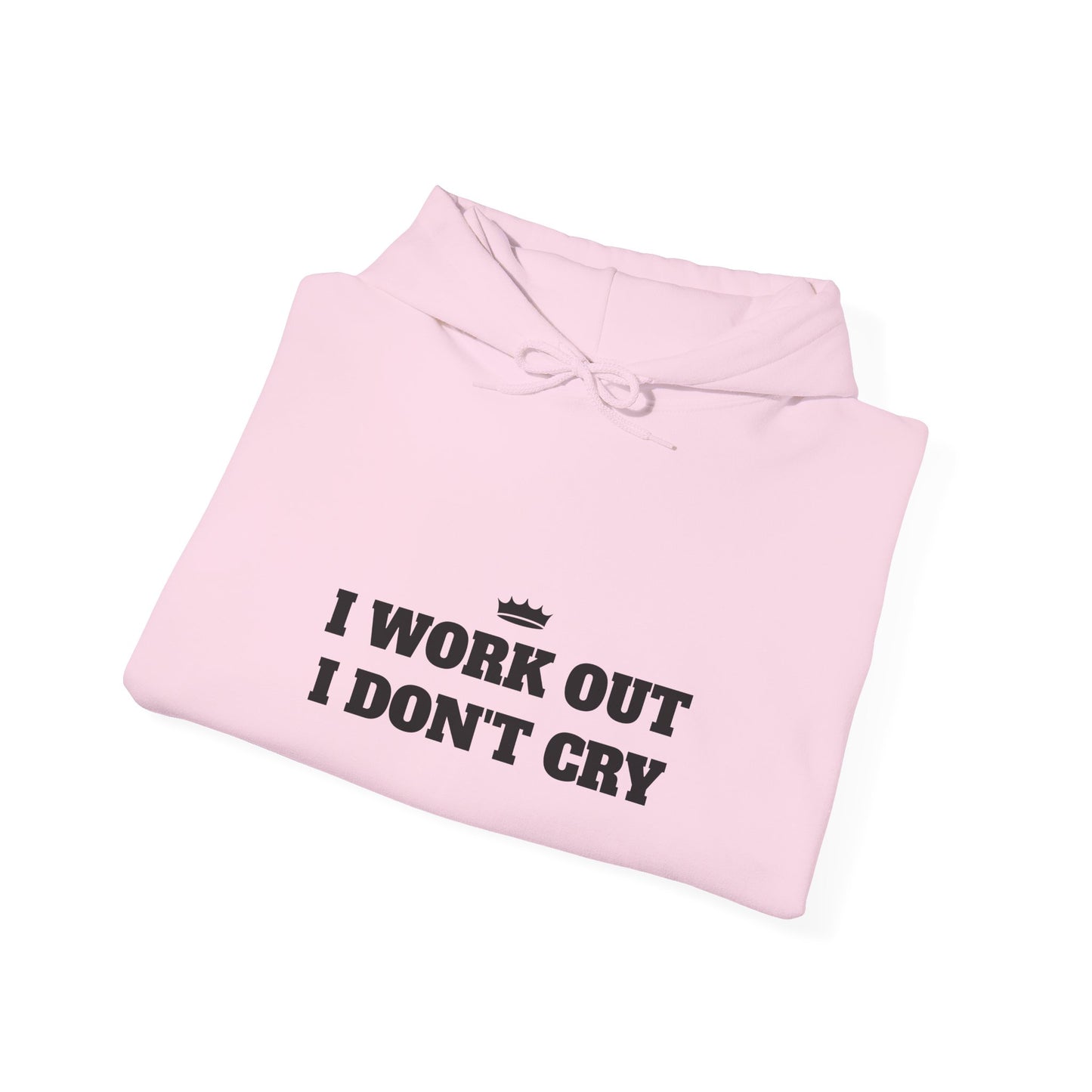 I WORK OUT I DON'T CRY Unisex Heavy Blend™ Hoodie - Motivational Fitness Sweatshirt